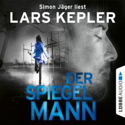 Das Buch «Der Spiegelmann - Joona Linna, Teil 8 (Ungekürzt) – Lars Kepler» online hören