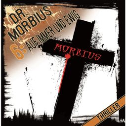 Das Buch “Dr. Morbius, Folge 6: Auf immer und ewig – Markus Auge” online hören