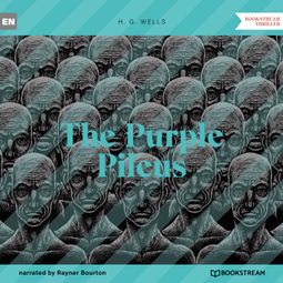 Das Buch “The Purple Pileus (Unabridged) – H. G. Wells” online hören