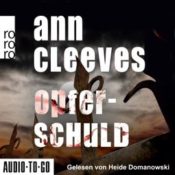 Das Buch “Opferschuld - Vera Stanhope ermittelt, Band 2 (ungekürzt) – Ann Cleeves” online hören