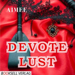 Das Buch “Devote Lust – Aimeé” online hören