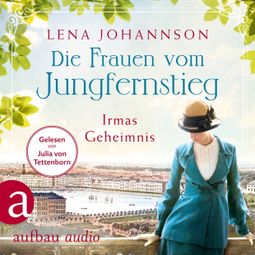 Das Buch “Die Frauen vom Jungfernstieg: Irmas Geheimnis - Jungfernstieg-Saga, Band 3 (Ungekürzt) – Lena Johannson” online hören