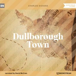 Das Buch “Dullborough Town (Unabridged) – Charles Dickens” online hören