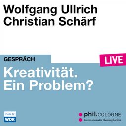 Das Buch “Kreativität. Ein Problem? - phil.COLOGNE live (Ungekürzt) – Wolfgang Ullrich” online hören