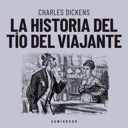 Das Buch “La historia del tío del viajante (Completo) – Charles Dickens” online hören