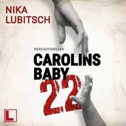 Das Buch “Carolins Baby : 22 (ungekürzt) – Nika Lubitsch” online hören