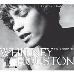 Das Buch “Whitney Houston - Die Biografie – Mark Bego” online hören