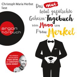 Das Buch “Das neue total gefälschte Geheim-Tagebuch vom Mann von Frau Merkel, Season 1 (Ungekürzte Lesung)” online hören