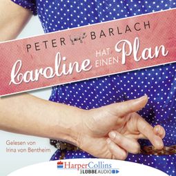 Das Buch “Caroline hat einen Plan (Gekürzt) – Peter Barlach” online hören