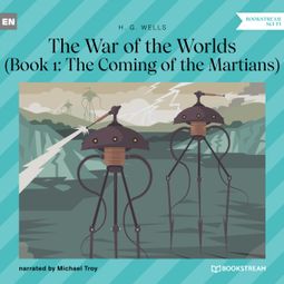 Das Buch “The Coming of the Martians - The War of the Worlds, Book 1 (Unabridged) – H. G. Wells” online hören