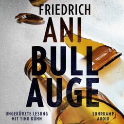 Das Buch “Bullauge (Ungekürzt) – Friedrich Ani” online hören