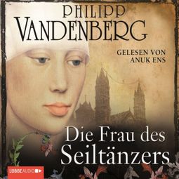 Das Buch “Die Frau des Seiltänzers – Philipp Vandenberg” online hören