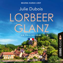 Das Buch “Lorbeerglanz - Périgord-Krimi, Teil 3 (Ungekürzt) – Julie Dubois” online hören