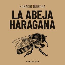 Das Buch “La abeja haragana – Horacio Quiroga” online hören