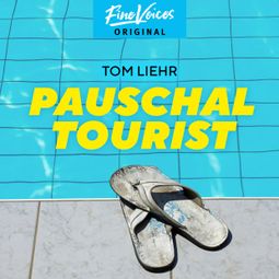 Das Buch “Pauschaltourist (ungekürzt) – Tom Liehr” online hören