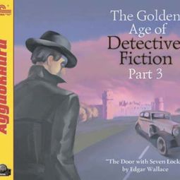 Слушать аудиокнигу онлайн «The Golden Age of Detective Fiction. Part 3 – Эдгар Уоллес, Джон Фрейзер»