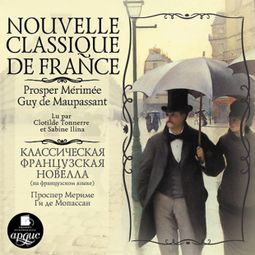 Слушать аудиокнигу онлайн «Nouvelle classique de France – Проспер Мериме, Ги де Мопассан»