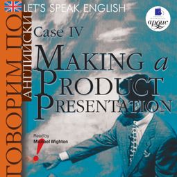 Слушать аудиокнигу онлайн «Let's Speak English. Case 4. Making a product presentation. – Коллектив авторов»