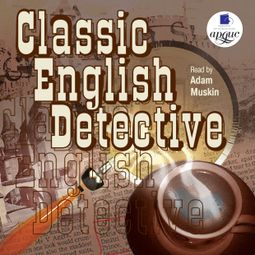 Слушать аудиокнигу онлайн «Classic English Detective – Гилберт Честертон, Артур Конан Дойл»