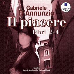 Слушать аудиокнигу онлайн «Il Piacere. Libro 2-4 – Габриэле Д’Аннунцио»