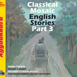 Слушать аудиокнигу онлайн «Classical Mosaic. English Stories. Part 3 – Марк Твен, Артур Конан Дойл»