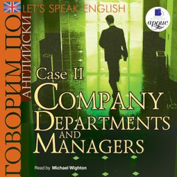 Слушать аудиокнигу онлайн «Let's Speak English. Case 2. Сompany departments and managers. – Коллектив авторов»