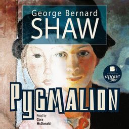 Слушать аудиокнигу онлайн «Pygmalion / Пигмалион – George Bernard Shaw, Джордж Бернард Шоу»