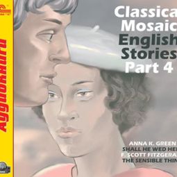 Слушать аудиокнигу онлайн «Classical Mosaic. English Stories. Part 4 – Фрэнсис Фицджеральд»