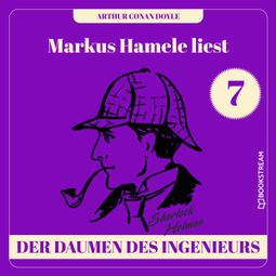 Das Buch “Der Daumen des Ingenieurs - Markus Hamele liest Sherlock Holmes, Folge 7 (Ungekürzt) – Sir Arthur Conan Doyle” online hören
