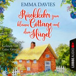Das Buch “Rückkehr zum kleinen Cottage auf dem Hügel - Cottage-Reihe, Teil 3 (Ungekürzt) – Emma Davies” online hören