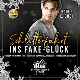 Das Buch “Schlittenfahrt ins Fake-Glück - Winter Dream Resort, Band 4 (ungekürzt) – Katrin Emilia Buck” online hören