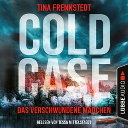 Das Buch “Das verschwundene Mädchen - Cold Case 1 (Gekürzt) – Tina Frennstedt” online hören