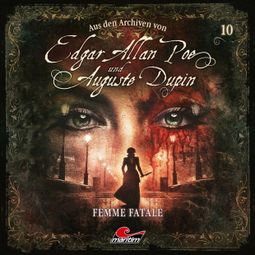 Das Buch “Edgar Allan Poe & Auguste Dupin, Aus den Archiven, Folge 10: Femme Fatale – Edgar Allan Poe, Markus Duschek” online hören