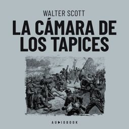 Das Buch “La cámara de los tapices (Completo) – Walter Scott” online hören