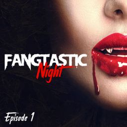 Das Buch “Fangtastic Night, Episode 1 – Max Maschmann, Doreen Köhler” online hören