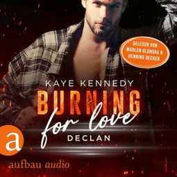 Das Buch “Burning for Love - Burning for the Bravest, Band 6 (Ungekürzt) – Kaye Kennedy” online hören
