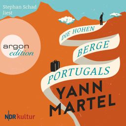 Das Buch “Die hohen Berge Portugals (Ungekürzte Lesung) – Yann Martel” online hören