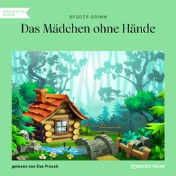 Das Buch “Das Mädchen ohne Hände (Ungekürzt) – Brüder Grimm” online hören