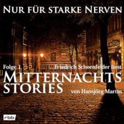 Das Buch “Mitternachtsstories von Hansjörg Martin - Nur für starke Nerven, Folge 1 (ungekürzt) – Hansjörg Martin” online hören