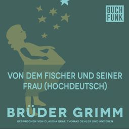 Das Buch “Von dem Fischer und seiner Frau (Hochdeutsch) – Brüder Grimm” online hören