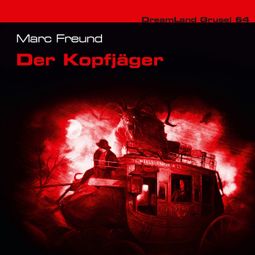 Das Buch “Dreamland Grusel, Folge 64: Der Kopfjäger – Marc Freund” online hören