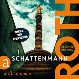 Das Buch “Roth - Schattenmann - Konstantin Roth ermittelt, Band 1 (Ungekürzt) – Gerlinde Friewald” online hören