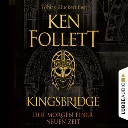 Das Buch «Der Morgen einer neuen Zeit - Kingsbridge-Roman, Band 4 (Gekürzt) – Ken Follett» online hören