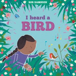 Das Buch “I Heard a Bird - In the Garden (Unabridged) – Rob Ramsden” online hören