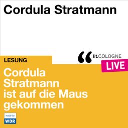 Das Buch “Cordula Stratmann ist auf die Maus gekommen - lit.COLOGNE live (Ungekürzt) – Cordula Stratmann” online hören