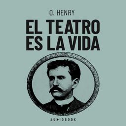Das Buch “El teatro es la vida – O. Henry” online hören