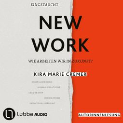 Das Buch “Eingetaucht: New Work - Wie arbeiten wir in Zukunft? (Autorinnenlesung) – Kira Marie Cremer” online hören