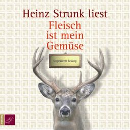 Das Buch “Fleisch ist mein Gemüse – Heinz Strunk” online hören