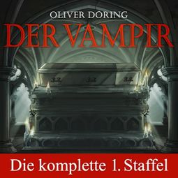 Das Buch “Der Vampir, Die komplette erste Staffel, Folge 1-5 – Oliver Döring” online hören