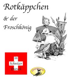 Das Buch “Märchen in Schwizer Dütsch, Rotkäppchen & Der Froschkönig – Gebrüder Grimm” online hören